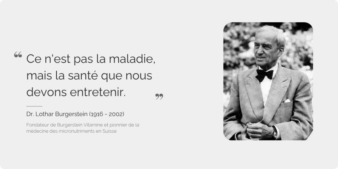 Photo du Dr L. Burgerstein accompagnée d'une citation : « Ce n'est pas la maladie, mais la santé que nous devons entretenir »